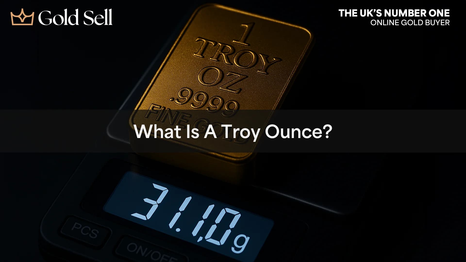 Gold bar stamped with 1 troy ounce on a scale reading 31.10 grams – illustrating what a troy ounce of gold looks like.