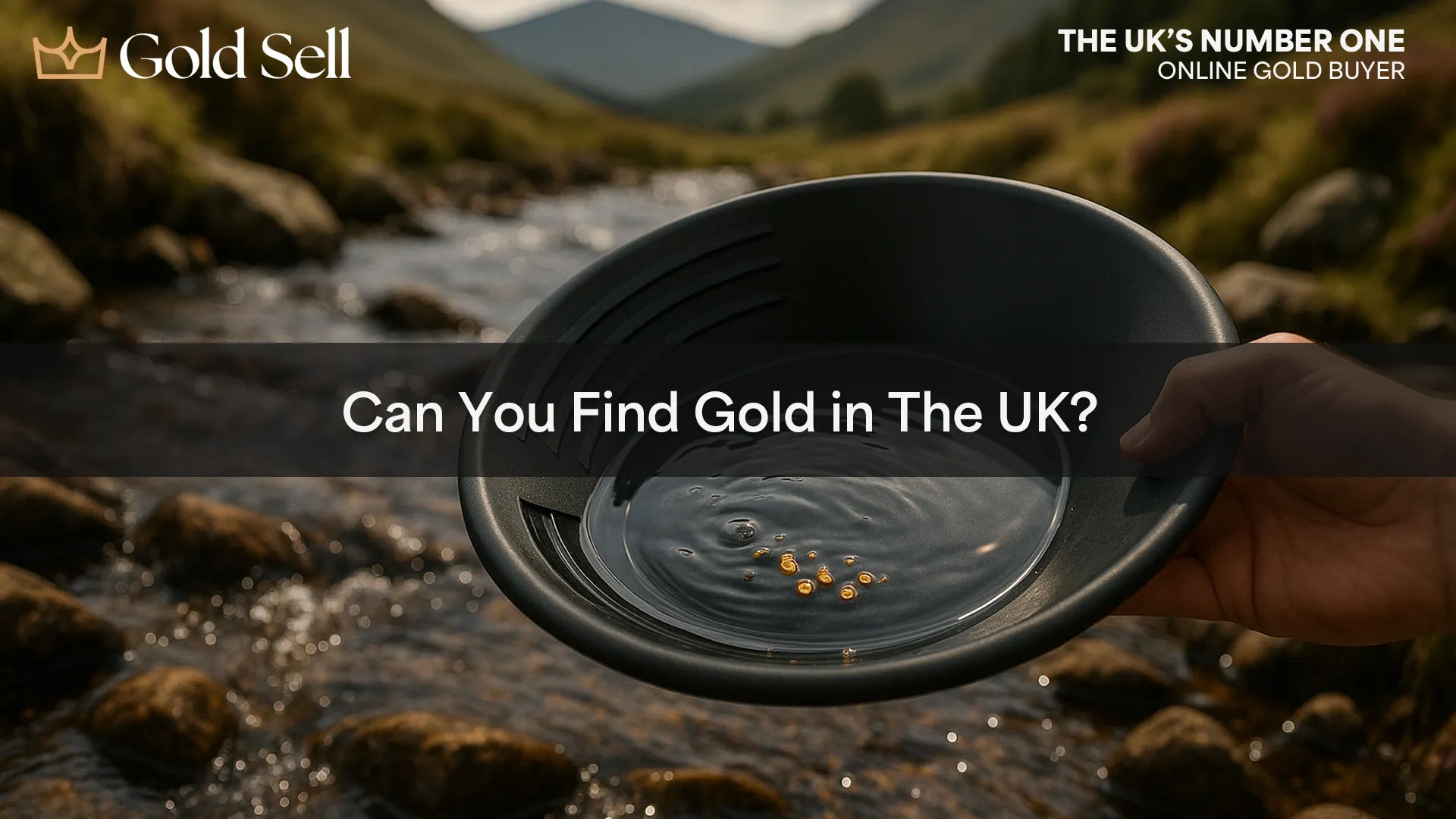 Gold flakes in a pan above a UK stream with hills in the background, visually answering the question: can gold be found in the UK?