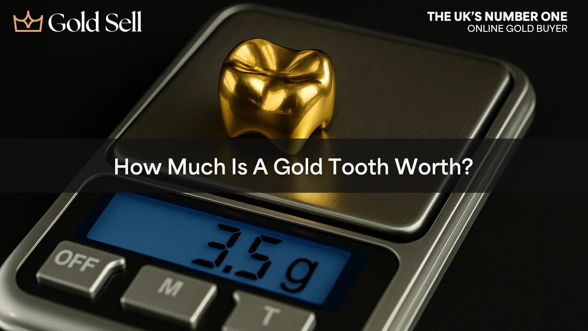 A gold dental crown placed on a digital scale reading 3.5g, with the text “How Much Is A Gold Tooth Worth?”—illustrating the process to sell dental gold and assess its value.